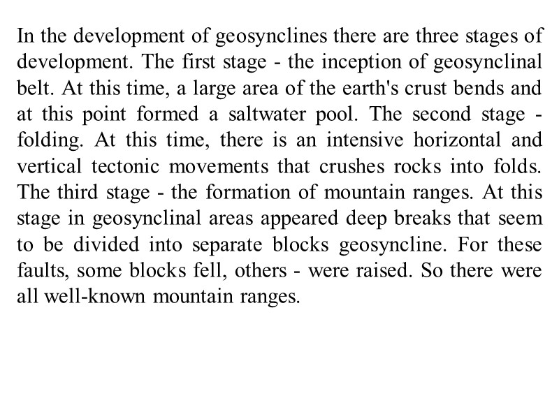 In the development of geosynclines there are three stages of development. The first stage